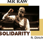 Mr Raw ft. Dirichi – Solidarity Lyrics