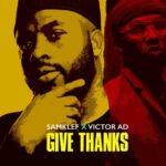 Samklef ft. Victor AD – Give Thanks Lyrics