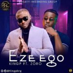 Eze Ego by KingP Ft. Zoro ( Mp4 Video )