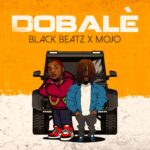 Black Beatz Ft. Mojo – Dobale