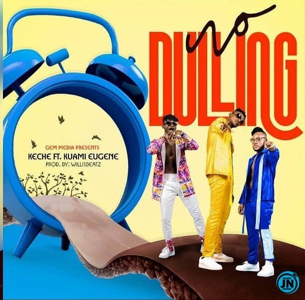 Keche – No Dulling ft. Kuami Eugene
