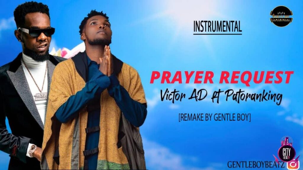 Victor AD Ft Patoranking – Prayer Request Instrumental (ReProd by. Gentle Boy)