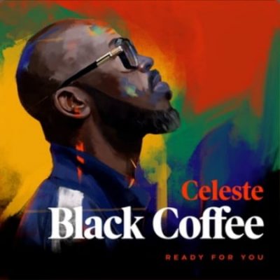 Black Coffee ft Celeste – Ready For You
