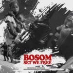 Bosom – Set We Free