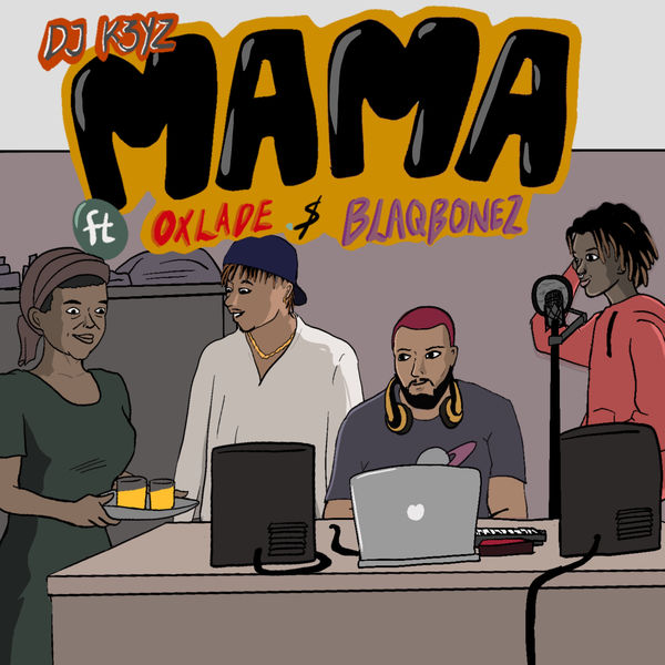DJ K3yz Ft. Oxlade & Blaqbonez – Mama