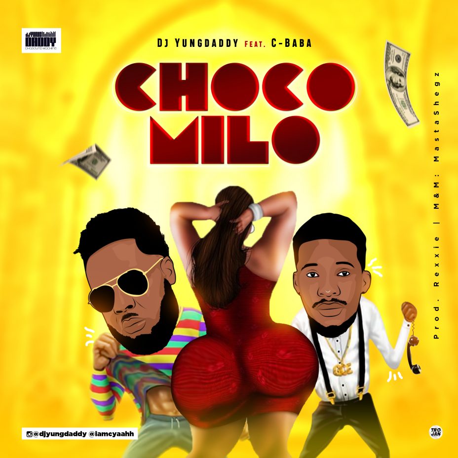 DJ Yungdaddy – Choco Milo Ft. C-Baba