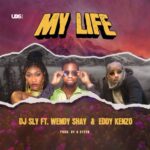 DJ Sly ft Wendy Shay, Eddy Kenzo – My Life