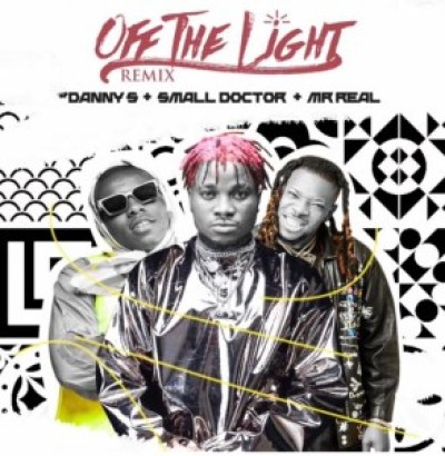 Danny S Ft Small Doctor & Mr Real – Off The Light (Remix)