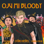 Oyibo Rebel – “OJU MI BLOODY” ft. Chinko Ekun, Mz Kiss