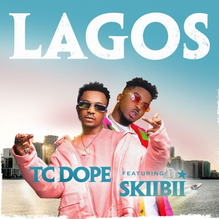 TC Dope ft Skiibii – Lagos