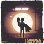 WhidBerry – I Wanna Hold There (Prod. by Princeton)