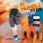 Tizzer – Be Humble