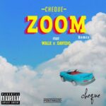 Cheque Ft. Davido & Wale – Zoom (Remix)