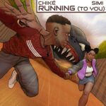 Chike – Running To You ft Simi