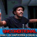 Kabza De Small DJ Maphorisa – Unconditional Ft Babalwa Tyler ICU