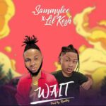 SammyLee ft Lil Kesh – Wait